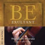Be Exultant Psalms 90150, Warren W. Wiersbe