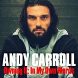 Owning It, Andy Carroll