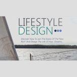 Lifestyle Design - Step-By-Step Guide For Building The Life Of Your Dreams, Empowered Living
