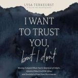 I Want to Trust You, but I Dont, Lysa TerKeurst