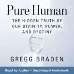 Pure Human, Gregg Braden