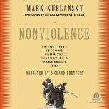Nonviolence 25 Lessons from the History of a Dangerous Idea, Mark Kurlansky