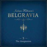 Julian Fellowes's Belgravia Episode 5 The Assignation, Julian Fellowes
