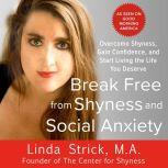 Break Free from Shyness and Social An..., Linda Strick