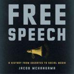 Free Speech A History from Socrates to Social Media, Jacob Mchangama