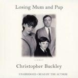 Losing Mum and Pup A Memoir, Christopher Buckley