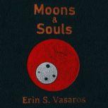 Moons & Souls, Erin S. Vasaros