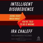 Intelligent Disobedience, Ira Chaleff