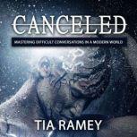Canceled Mastering Difficult Conversations in a Modern World, Tia Ramey