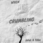 When Life Goes Crumbling, Julius Gibbs