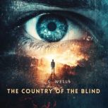 The Country of the Blind, H. G. Wells