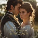 The Tenant of Wildfell Hall, Anne Bronte