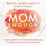 Mom Enough, Rachel Marie Martin