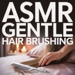 ASMR Gentle Hair Brushing, Whisper Rest