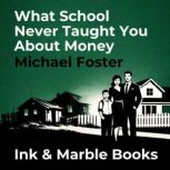 What School Never Taught You About Mo..., Michael Foster