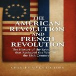 The American Revolution and French Re..., Charles River Editors