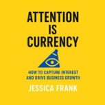 Attention Is Currency, Jessica Frank