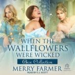 When the Wallflowers were Wicked  Bo..., Merry Farmer