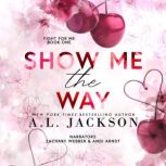 Show Me the Way, A.L. Jackson