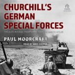Churchills German Special Forces, Paul Moorcraft