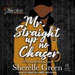 Mr. Straight Up No Chaser, Sherelle Green