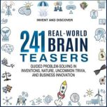 241 RealWorld Brain Teasers., Invent Discover