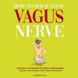 How to Hack Your Vagus Nerve, Angelina Power