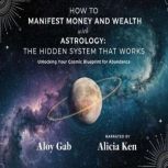 How To Manifest Money And Wealth with..., Aloy Gab