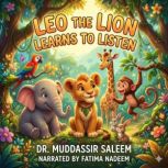 Leo the Lion Learns to Listen, Dr. Muddassir Saleem