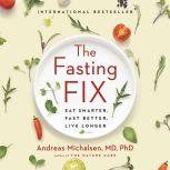 The Fasting Fix Eat Smarter, Fast Better, Live Longer, Andreas Michalsen