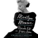 Marilyn Monroe The Private Life of a Public Icon, Charles Casillo
