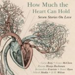 How Much the Heart Can Hold: the perfect alternative Valentine's gift Seven Stories on Love, Carys Bray
