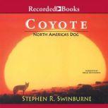 Coyote North America's Dog, Stephen R. Swinburne
