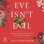 Eve Isnt Evil, Julie Faith Parker