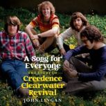 A Song For Everyone The Story of Creedence Clearwater Revival, John Lingan