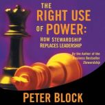 The Right Use of Power, Peter Block