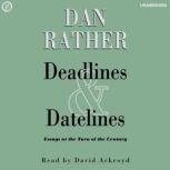 Deadlines and Datelines, Dan Rather