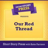 Short Story Press Presents Our Red Th..., Short Story Press