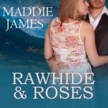 Rawhide and Roses, Maddie James