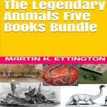 The Legendary Animals Five Books Bund..., Martin K. Ettington