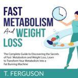 Fast Metabolism and Weight Loss The ..., T. Ferguson
