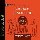 Church Discipline How the Church Protects the Name of Jesus, Jonathan Leeman
