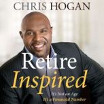 Retire Inspired It's Not an Age, It's a Financial Number, Chris Hogan