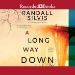 A Long Way Down, Randall Silvis