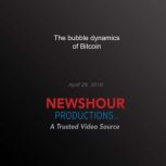 The bubble dynamics of bitcoin, PBS NewsHour