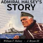 Admiral Halseys Story, William F. Halsey