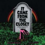 It Came from the Closet Queer Reflections on Horror, various authors
