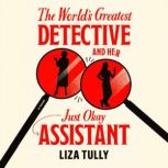 The Worlds Greatest Detective and He..., Liza Tully