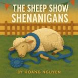 The Sheep Show Shenanigans A Cozy My..., Hoang Nguyen