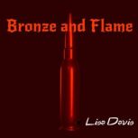 Bronze and Flame, Lisa Davis